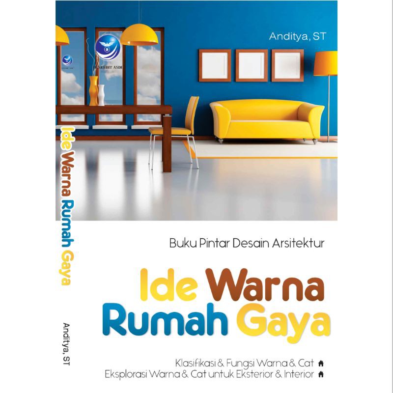 Buku Pintar Desain Arsitektur Ide Warna Rumah Gaya
Penulis: Anditya, ST