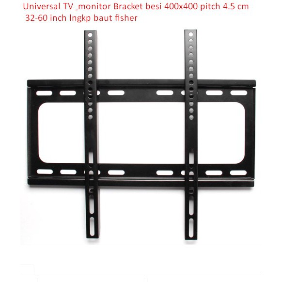 Universal TV & monitor Bracket besi 400x400 pitch 4.5 cm u 32-60 inch lngkp baut fisher COD