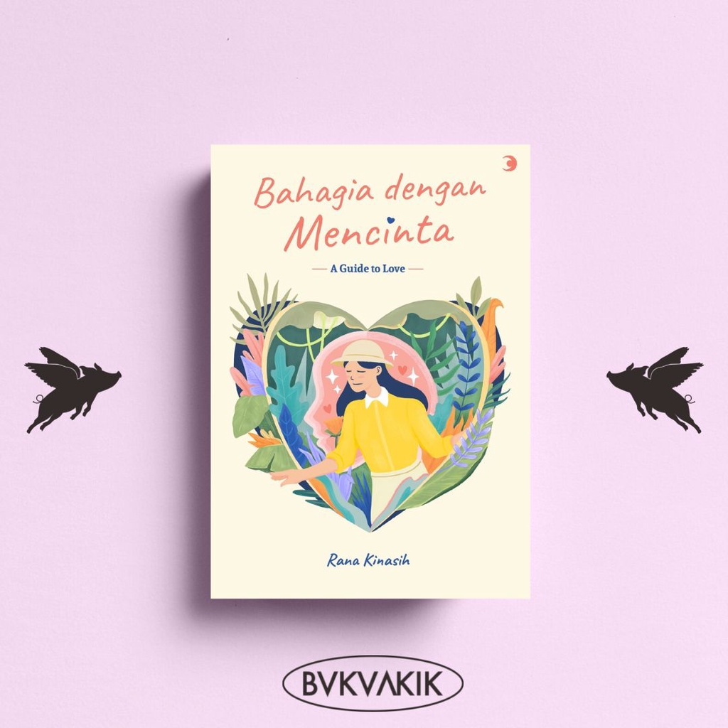 Bahagia Dengan Mencinta : A Guide To Love - Rana Kinasih