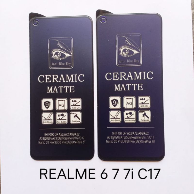 Tempered glass Ceramic Realme 6 . 6 PRO . Narzo . C17 . 7i . 7 . Narzo 20 PRO . Narzo 30 . Narzo 30 PRO anti gores kaca screen guard pelindung layar