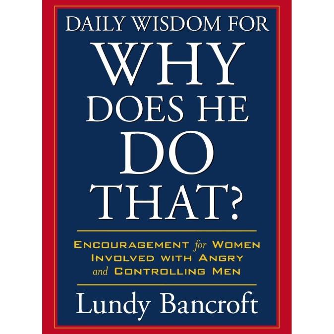 Daily Wisdom For Why Does He Do That (Lundy Bancroft)