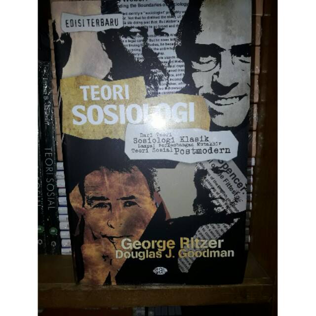 Teori Sosiologi Dari Teori Sosiologi Klasik Sampai Perkembangan Mutakhir Teori Sosial Postmoderisme