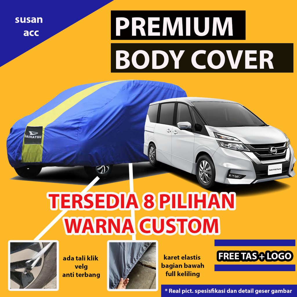 Body Cover PREMIUM Nissan SERENA / Sarung Cover Mobil SERENA / Mantel Mobil Serena / Mantol Serena