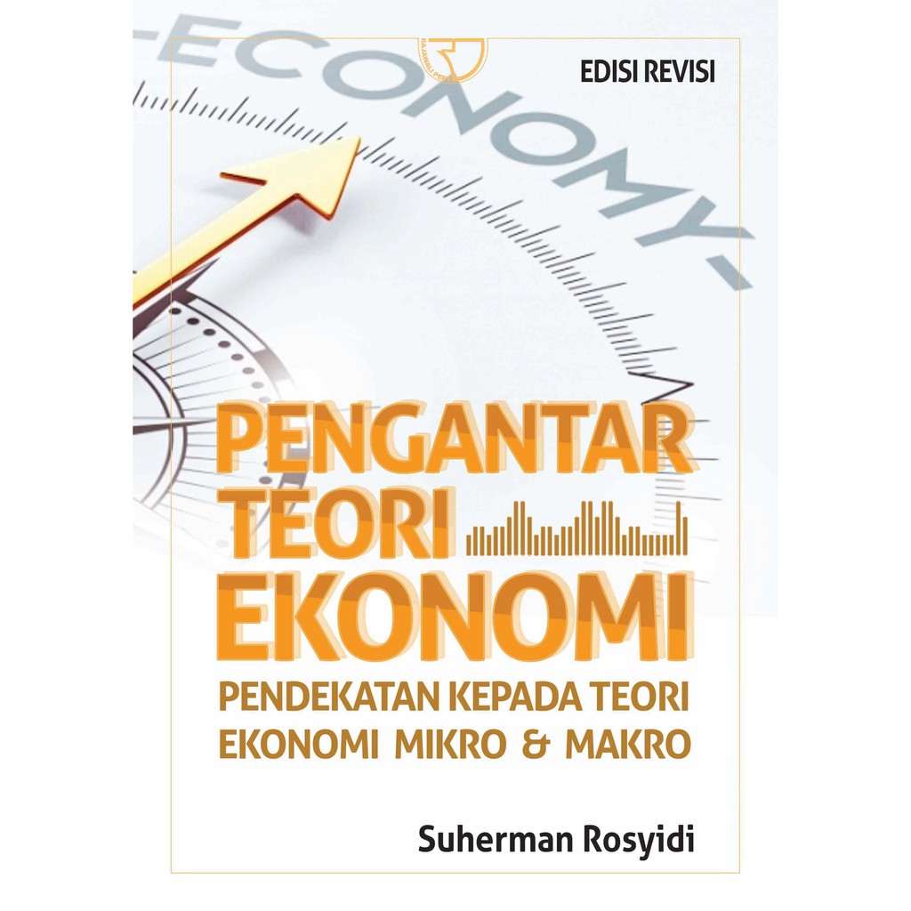 

Buku Pengantar Teori Ekonomi Pendekatan Kepada Teori Ekonomi Mikro & Makro Suherman Rosyidi