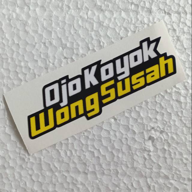 

Stiker Ojo Koyo Wong Susah Ritrama Cutting Laminasi Glossy Min. Order 20 ribu