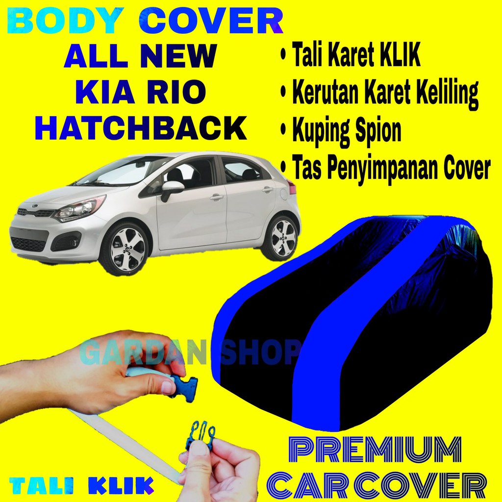 Body Cover ALL NEW RIO HATCHBACK Sarung BIRU Penutup Pelindung Bodi Mobil Kis Rio HB PREMIUM Blue