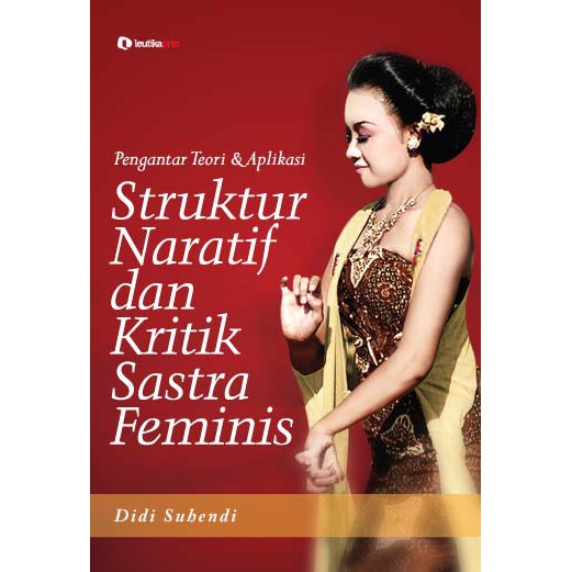 Buku Pengantar Teori dan Aplikasi Struktur Naratif dan Kritik Sastra Feminis