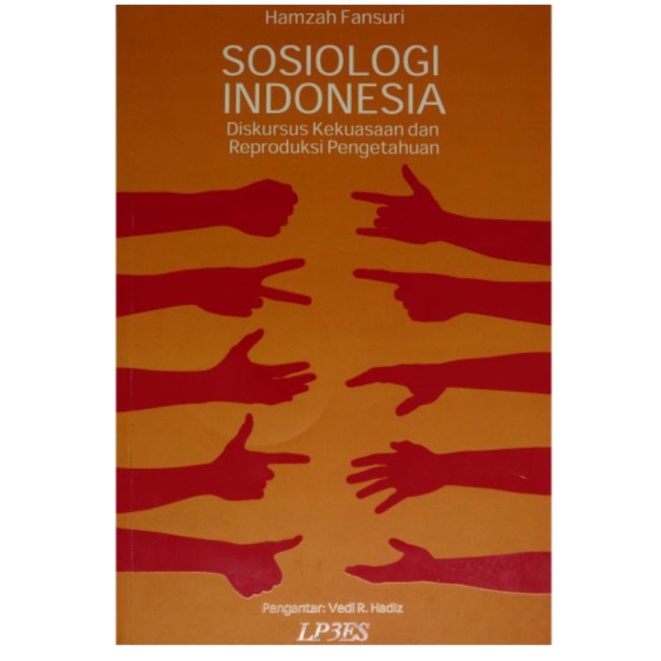 Sosiologi Indonesia Diskursus Kekuasaan dan Reproduksi Pengetahuan - Hamzah Fansuri - LP3ES