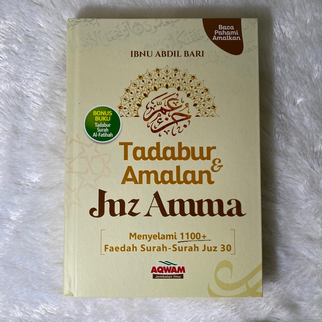 TADABUR DAN AMALAN JUZ AMMA MENYELAMI 1100+ FAEDAH SURAH-SURAH JUZ 30 REGULER