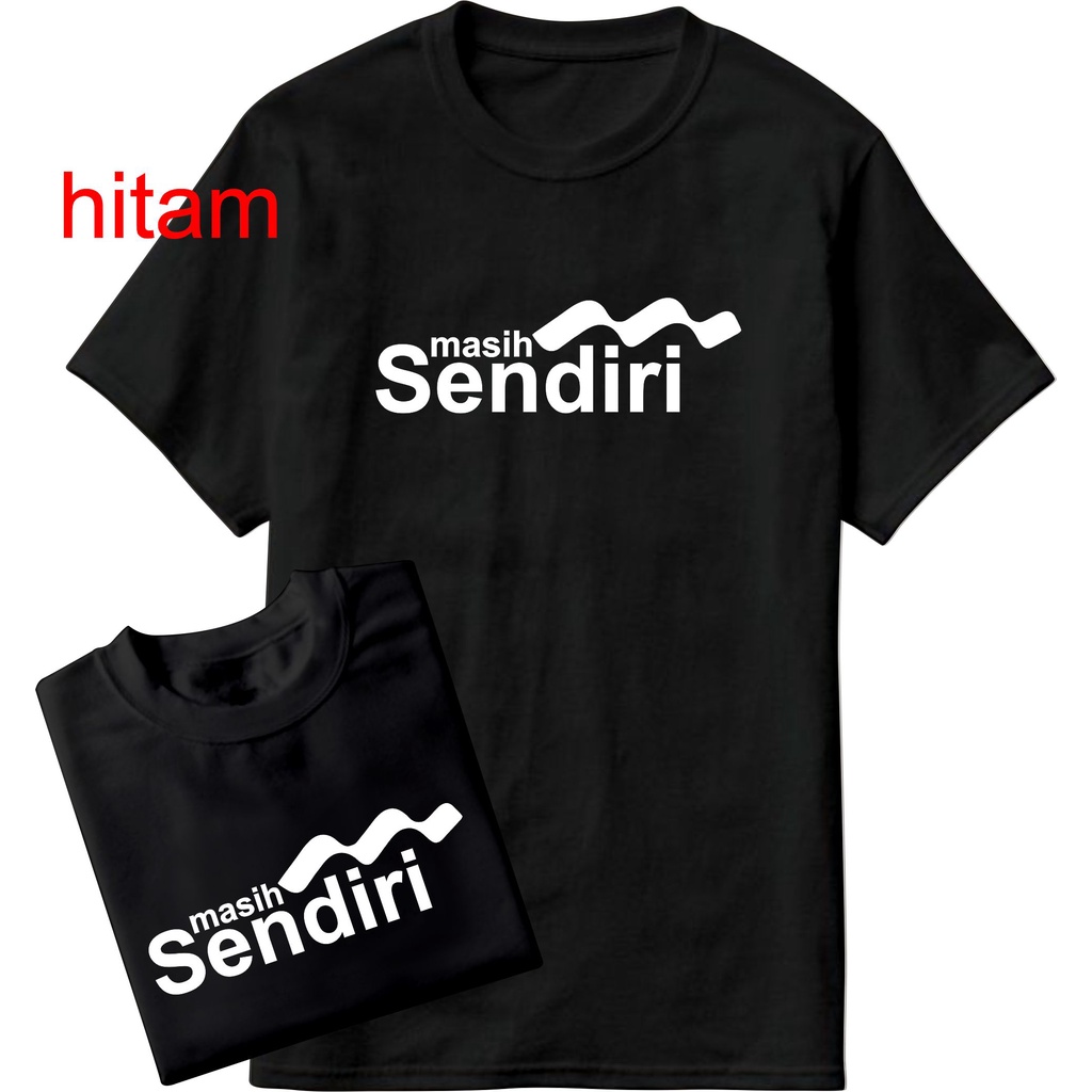 KAOS MASIH SENDIRI/KAOS DISTRO/KAOS EKSPRESI/KAOS KEKINIAN/KAOS MURAH