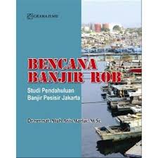 Bencana Banjir Rob; Studi Pendahuluan Banjir Pesisir Jakarta