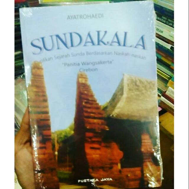 sundakala cuplikan sejarah sunda berdasarkan naskah-naskah panitia wangsakerta Cirebon - Ayatrohaedi