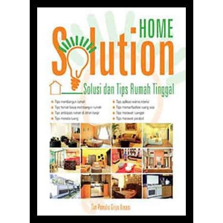 HOME SOLUTION: SOLUSI DAN TIPS RUMAH TINGGAL