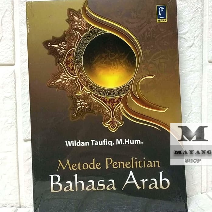 

Buku ASLI Metode Penelitian Bahasa Arab Wildan Taufik, M.Hu. REFIKA