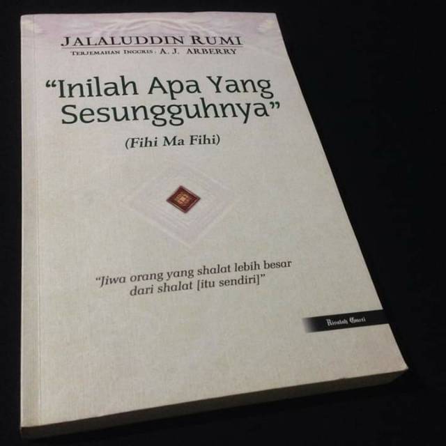 INILAH APA YANG SESUNGGUHNYA - FIHI MA FIHI - Jalaluddin Rumi - Buku Sufi - Buku Tasawuf - Sufisme