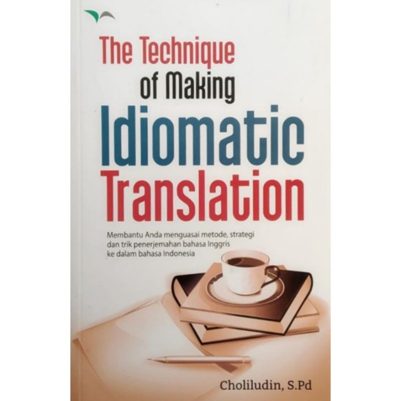 Buku The Technique​ of Making ​Idiomatic ​Translation Choliludin