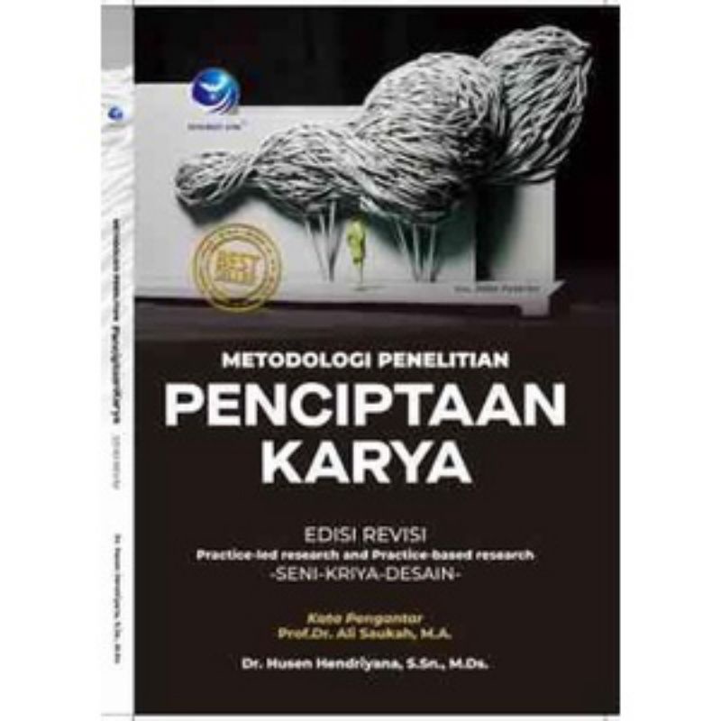 Metodologi Penelitian Penciptaan Karya; Practice-Led Research And Practice-Based Research Seni Rupa,