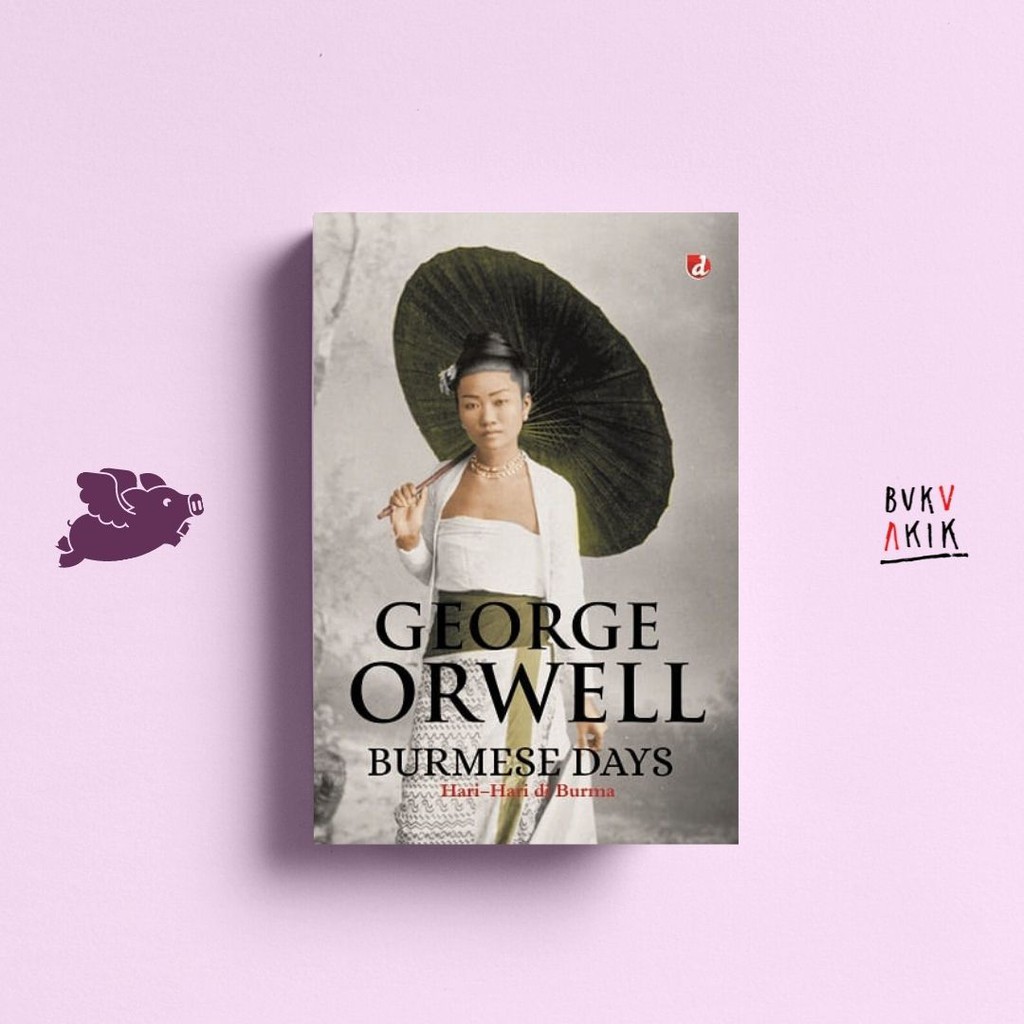 BURMESE DAYS; Hari-Hari di Burma - George Orwell