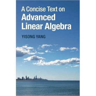 A Concise Text On Advanced Linear Algebra
