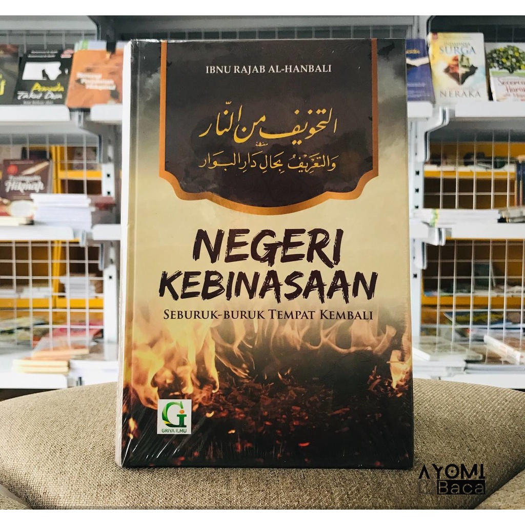 Negeri Kebinasaan Seburuk-Buruk Tempat Kembali - Griya ilmu