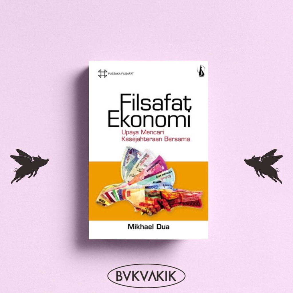 Filsafat Ekonomi, Upaya Mencari Kesejahteraan Bersama - Mikhael Dua