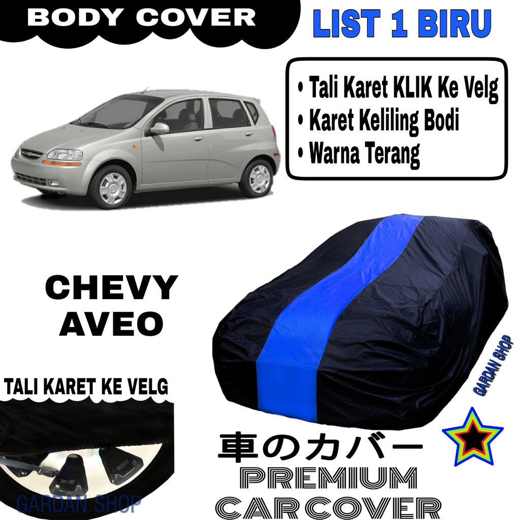 Body Cover CHEVY AVEO List Single BIRU Sarung Mobil Penutup Chevy Aveo PREMIUM