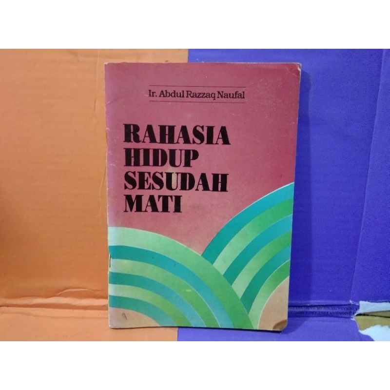 Rahasia Hidup Sesudah mati - Ir Abdul Razzaq Naufal