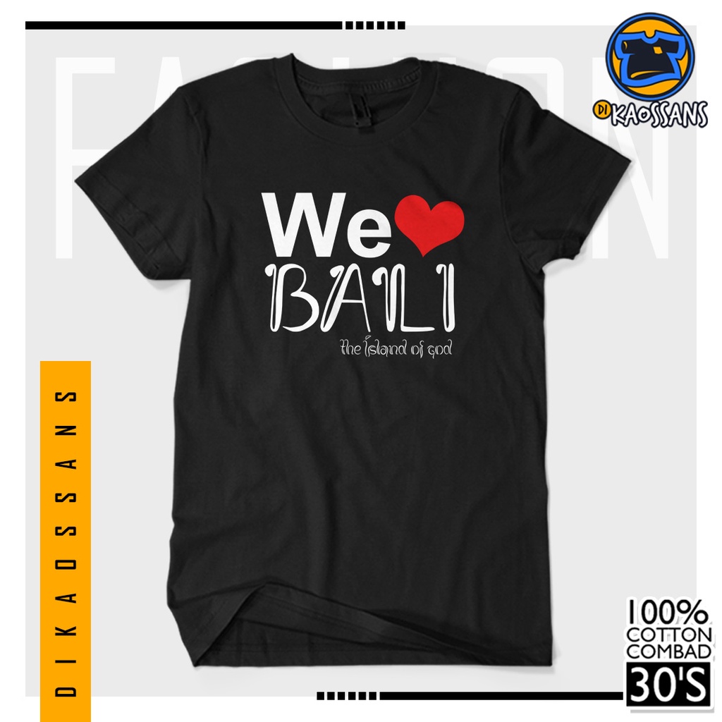 BISA COD BAYAR DITEMPAT Baju Kaos Distro WE LOVE BALI V4 Cotton Combed 30s Sablon Premium Cewek Cowo