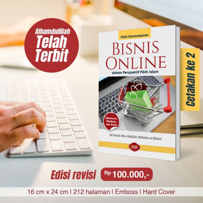 Buku BISNIS ONLINE DALAM PERSPEKTIF FIKIH ISLAM - PANDUAN BISNIS ONLINE - FIKIH BISNIS ONLINE - HUKUM BISNIS ONLINE - PANDUAN JUAL BELI ONLINE - FIKIH KONTEMPORER - FIKIH JUAL BELI ONLINE - HUKUM JUAL BELI ONLINE - JUAL BELI HALAL - FIQIH