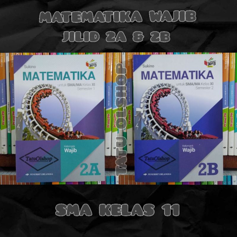 Buku Matematika Sukino Wajib SMA Kelas 11 XI 2 Jilid 2a 2b Kurikulum 2013 Revisi Original