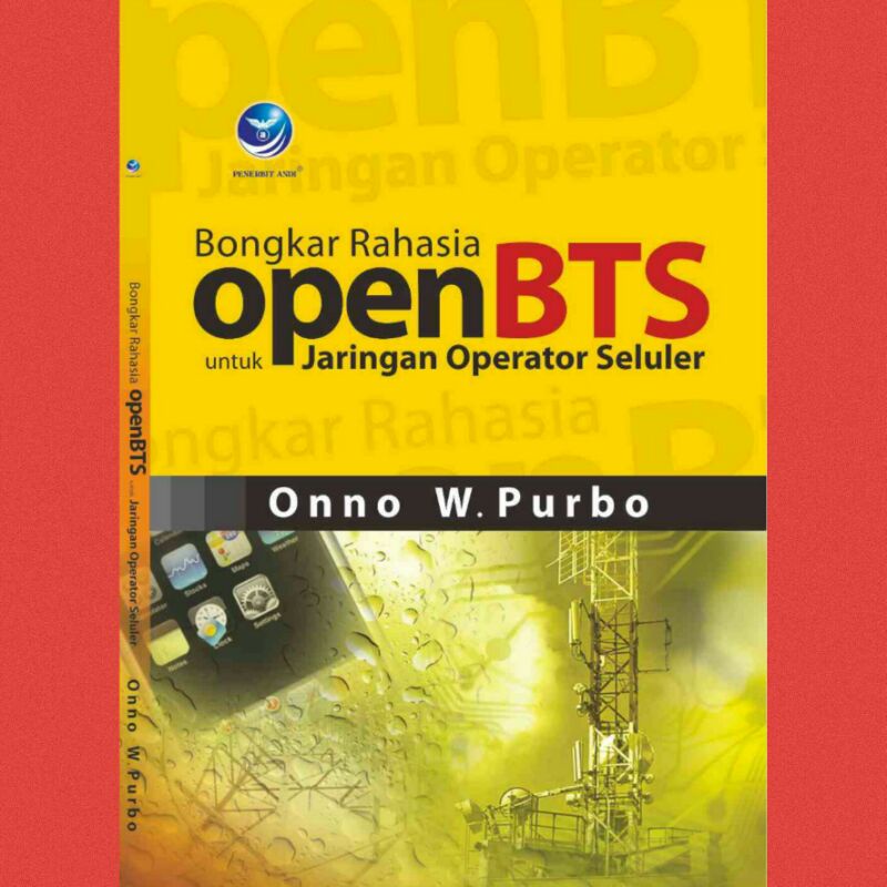 

Buku Bongkar Rahasia OpenBTS Untuk Jaringan Operator Seluler - Onno W Purbo