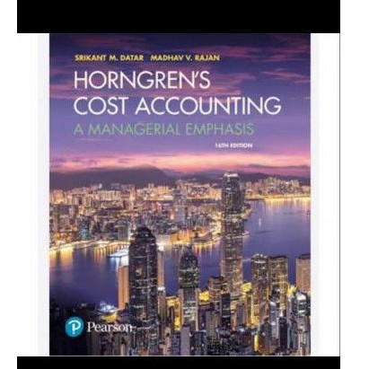 

Horngren's Cost Accounting 16th edition by Srikant M Datar 16