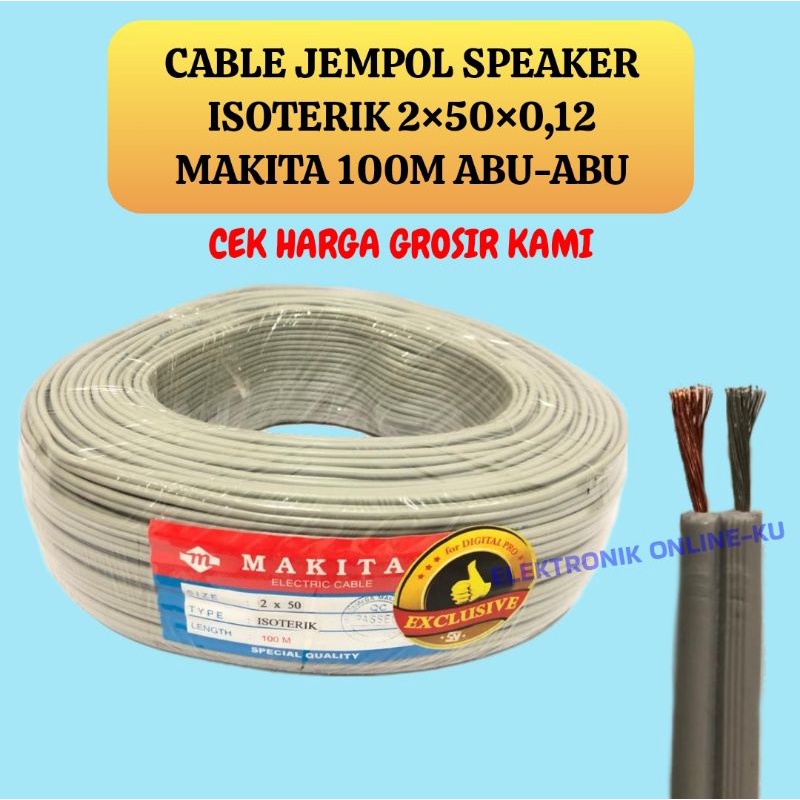 CABLE JEMPOL SPEAKER ISOTERIK 2×50×0,12 MAKITA 100M ABU ABU TEMBAGA