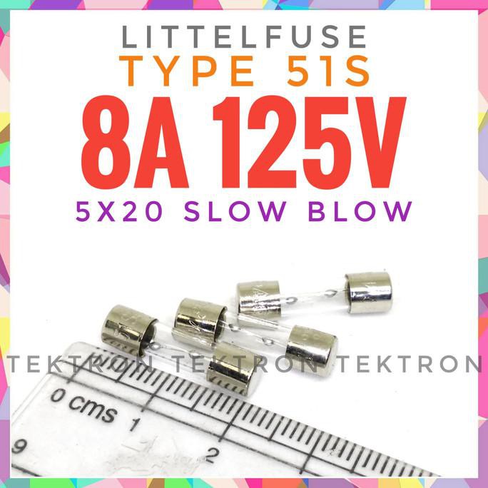 Littelfuse 8A 125V type 51S 5x20mm fuse kaca slow blow tektron22