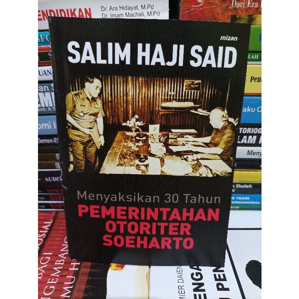 MENYAKSIKAN 30 TAHUN PEMERINTAHAN OTORITER SOEHARTO salim haji said