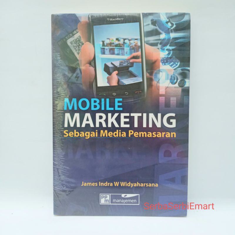 Buku Mobile Marketing - ( Penulis James Indra Widyaharsana ) PPM Manajemen