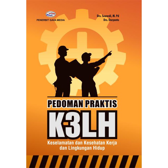 

Buku Pedoman Praktis K3LH Keselamatan Kesehatan Kerja dan Lingkungan Hidup Suwardi