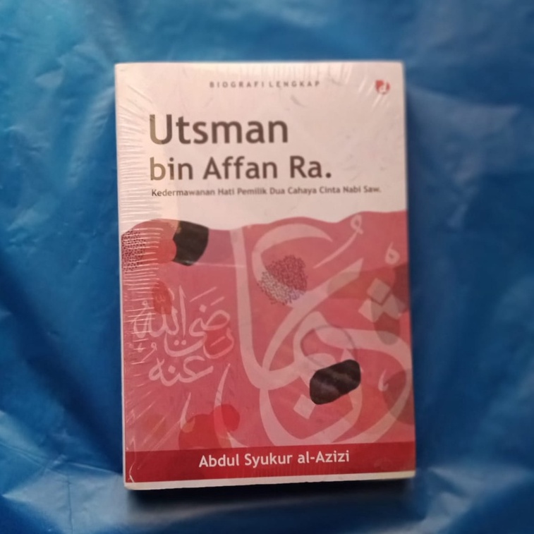 UTSMAN BIN AFFAN RA -- Buku Biografi Lengkap Utsman bin Affan