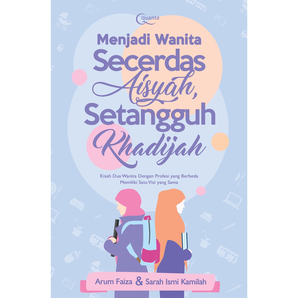 Buku Menjadi Wanita Secerdas Aisyah, Setangguh Khadijah by Arum Faiza, Sarah Ismi Kamilah