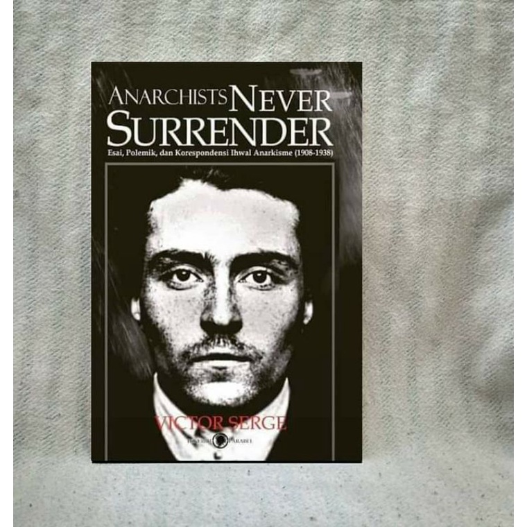 

ANARCHISTS NEVER SURRENDER Victor Serge