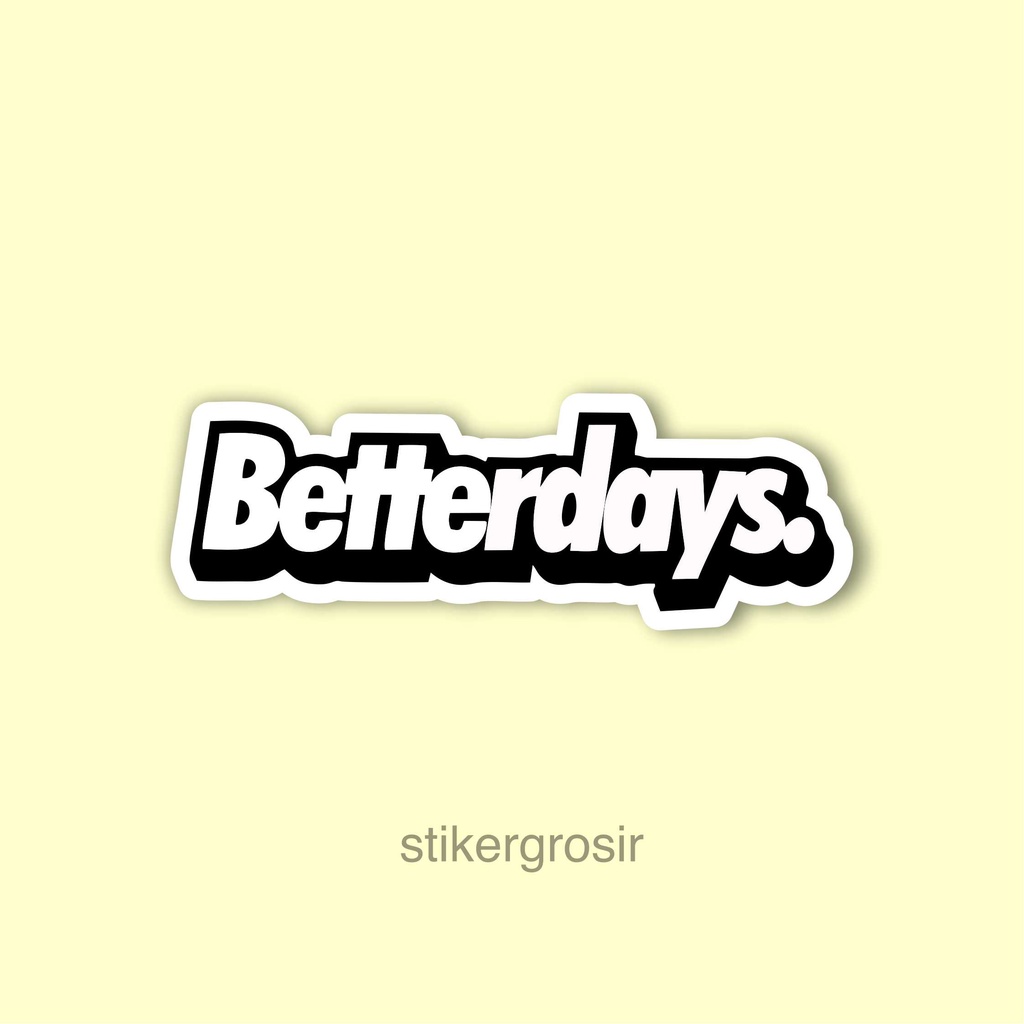 Stiker Sticker Betterdays Black White Case Phone Logo Brand Skate Surf Band Aesthetic Grosir Murah Pop Art Clothing Basic Daily Tumblr Laptop HP Casing Striping Tempel Label Merk Dinding Graftac Vinyl High Quality decal