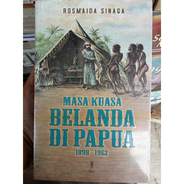 masa kuasa Belanda di Papua by rosmaida sinaga by LarvaBook