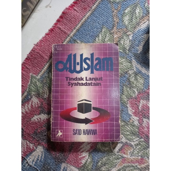 AL ISLAM TINDAK LANJUT SYAHADATAN - SAID HAWWA