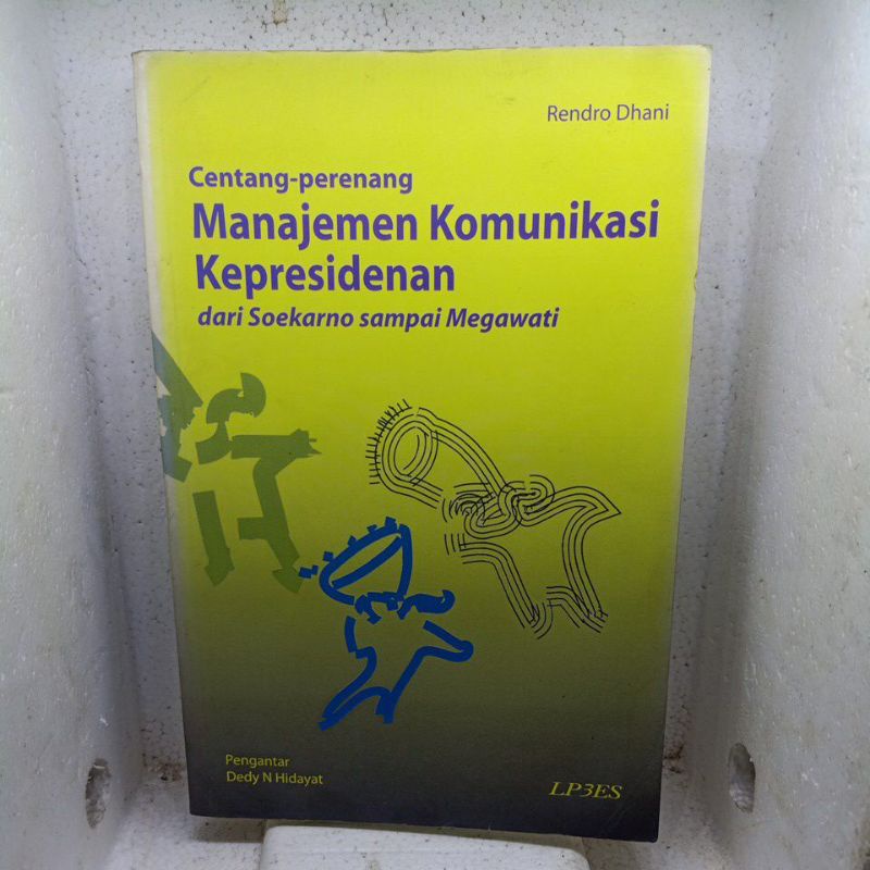Centang - perenang Manajemen Komunikasi Kepresidenan dari Soekarno sampai Megawati