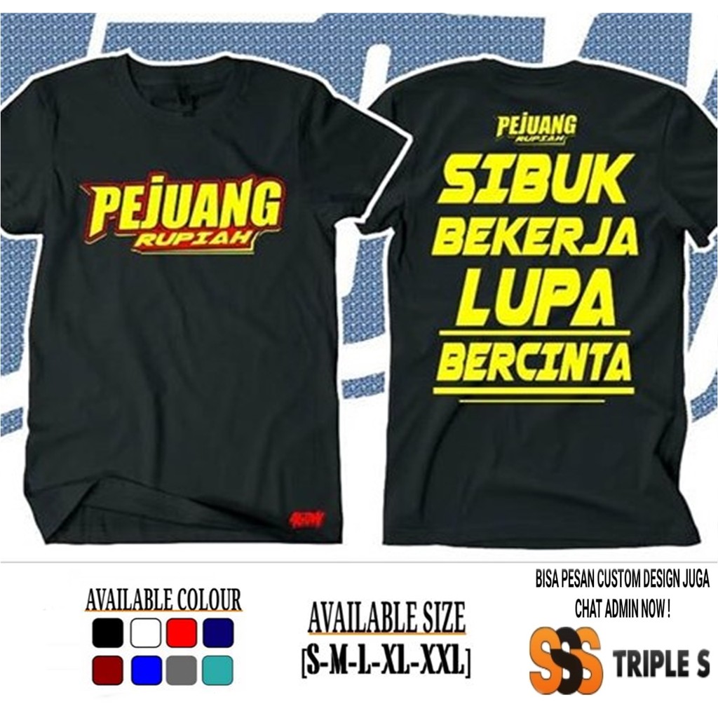  KAOS  SIBUK BEKERJA LUPA BERCINTA PEJUANG  RUPIAH  SABLON  