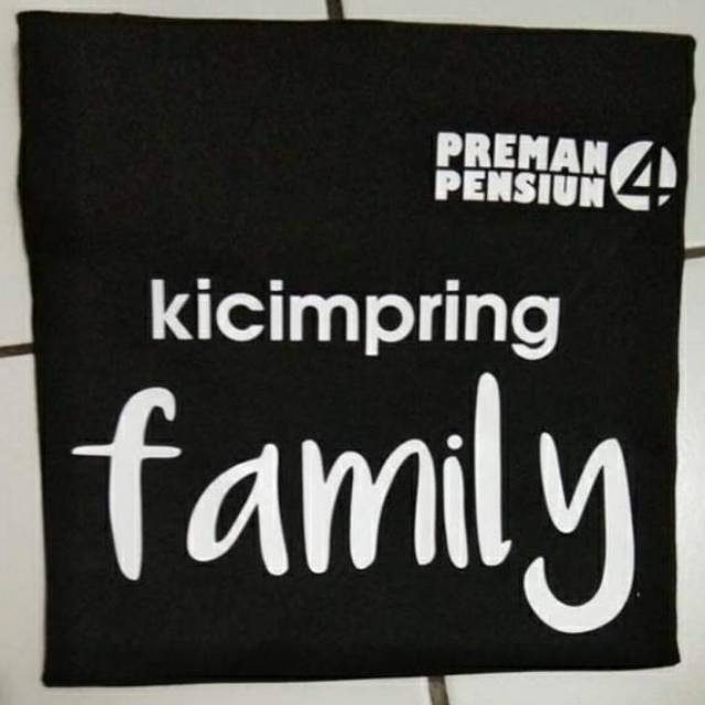 Kaos family kicimpring / kaos adinda / kaos preman pensiun