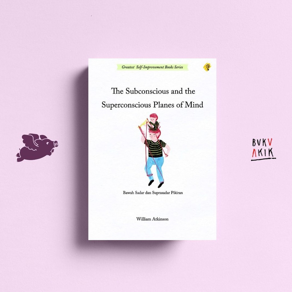 The Subconscious and The Superconscious Planes of Mind - William Atkinson