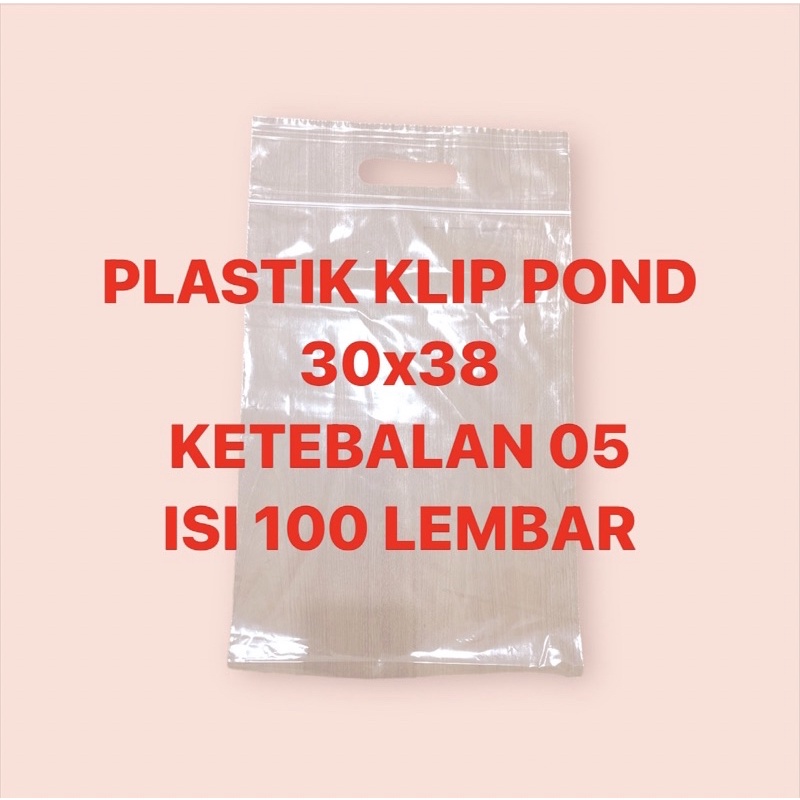 PLASTIK KLIP POND 30x38 ISI 100 LEMBAR KETEBALAN 05 TEBAL