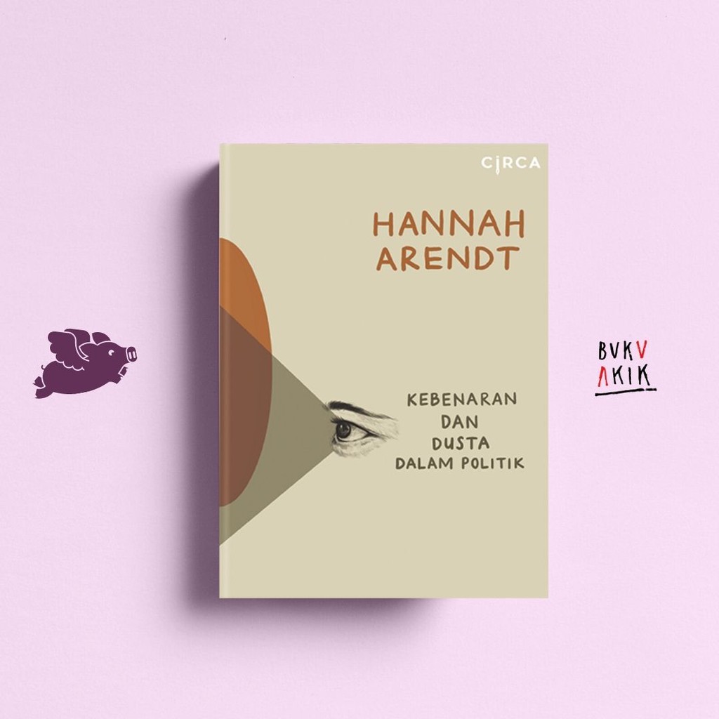 Kebenaran dan Dusta dalam Politik - Hannah Arendt