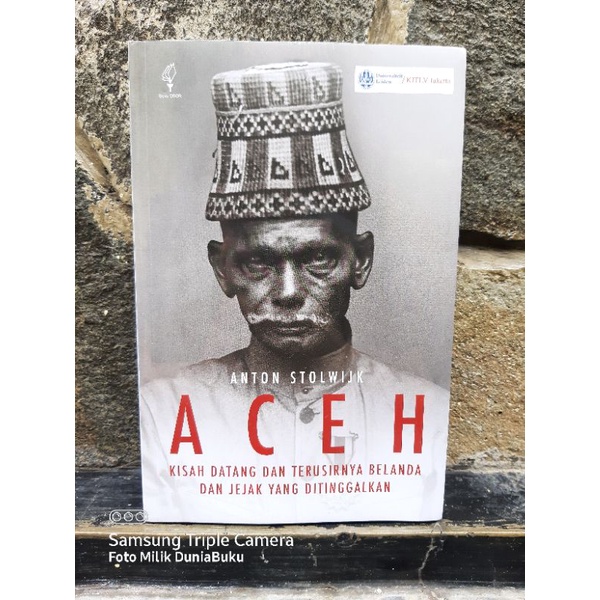 Buku Origional Aceh : Kisah Datang Dan Terusirnya Belanda Dan Jejak Yang Ditinggalkan